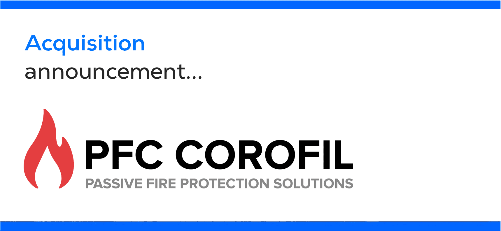 Acquisition announcement for PFC Corofil Passive Fire Protection Solutions, with flame icon logo.